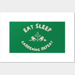 Eat sleep gardening repeat Posters and Art